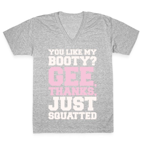 You Like My Booty Gee Thanks Just Squatted 7 Rings Parody White Print V-Neck Tee Shirt