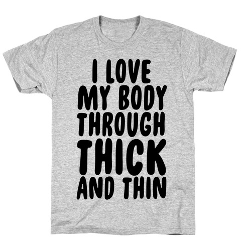 I Love My Body Through Thick and Thin T-Shirt