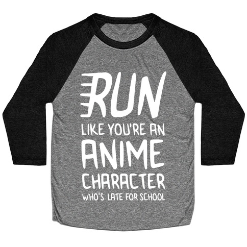 Run Like You're An Anime Character Who's Late For School Baseball Tee