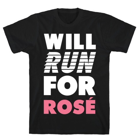 Will Run For Rose T-Shirt