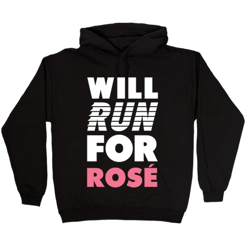 Will Run For Rose Hooded Sweatshirt