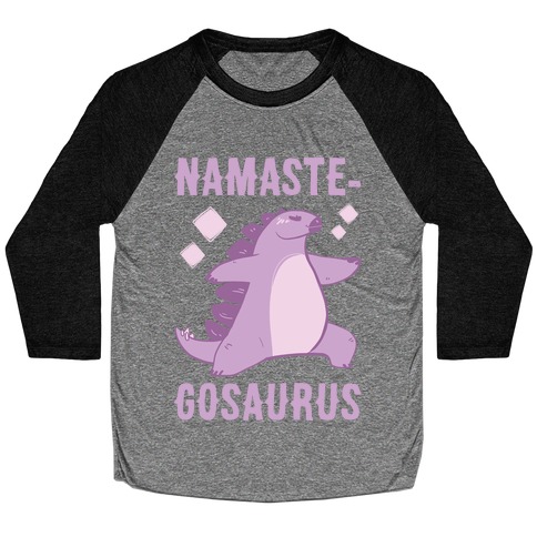 Namaste-gosaurus Baseball Tee