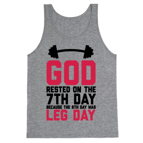 God Rested On The 7th Day Because The 6th Day Was Leg Day Tank Top