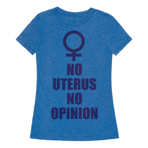 no uterus no opinion t shirt