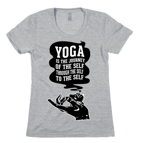 Yoga is the Journey of the Self Through the Self to the Self Womens T-Shirt