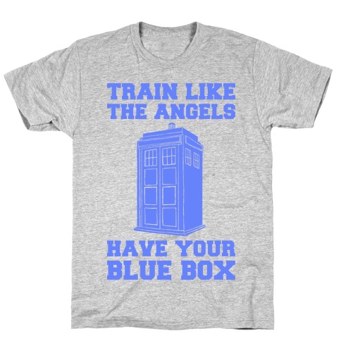 Train Like The Angels Have Your Blue Box T-Shirt