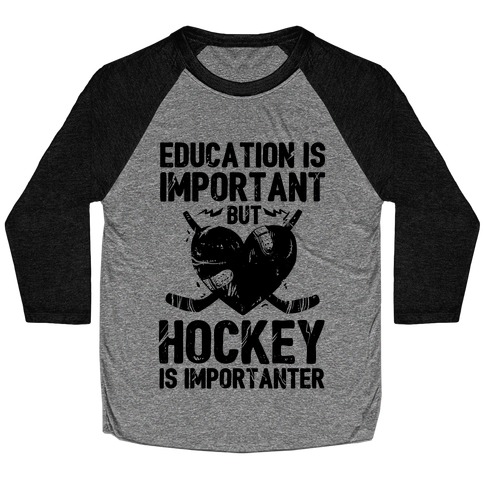 Education is Important But Hockey Is Importanter Baseball Tee