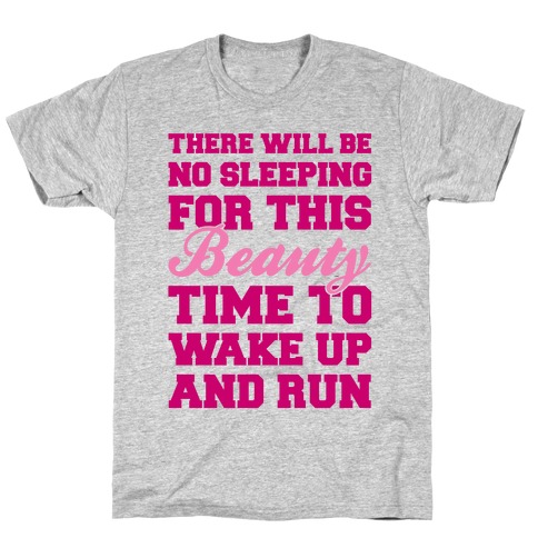 There Will Be No Sleeping For This Beauty T-Shirt