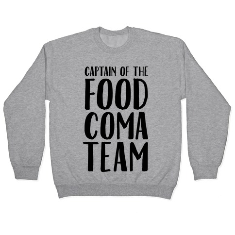 Captain of the Food Coma Team Pullover