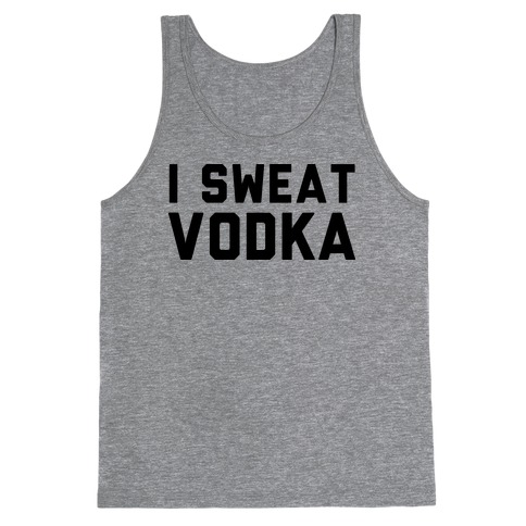I Sweat Vodka Tank Top