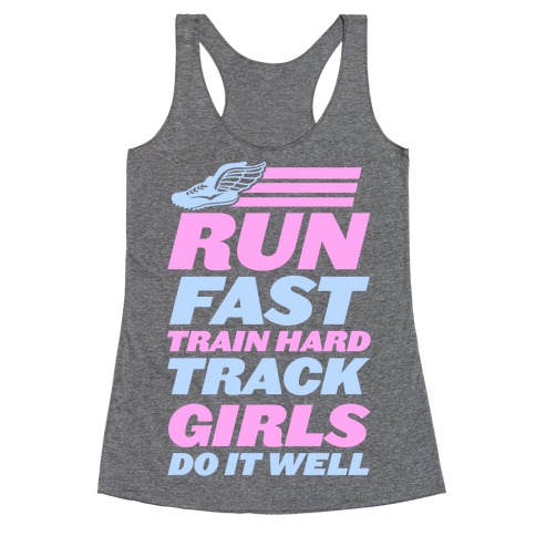 Run Fast Train Hard Track Girls Do It Well Racerback Tank Top
