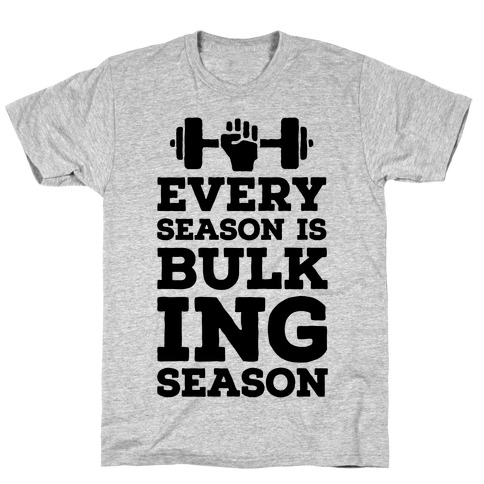 Every Season Is Bulking Season T-Shirt