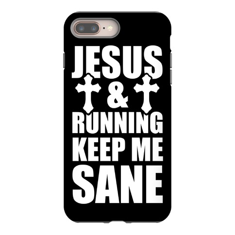 Jesus and Running Keep Me Sane Phone Case