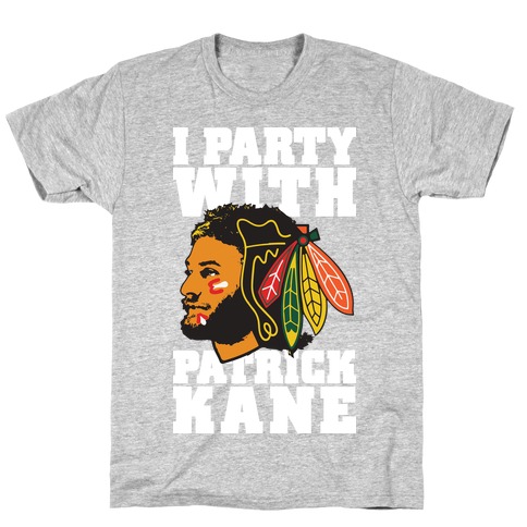 I Party With Patrick Kane T-Shirt