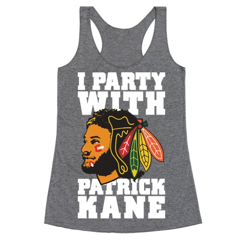 I Party With Patrick Kane Racerback Tank Top