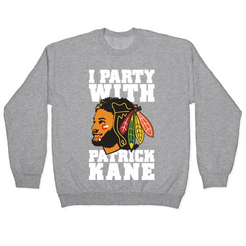 I Party With Patrick Kane Pullover