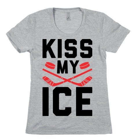 Kiss My Ice Womens T-Shirt