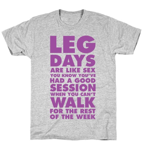 Leg Days Are Like Sex T-Shirt