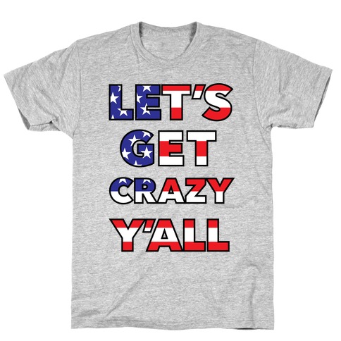 yall crazy t shirt