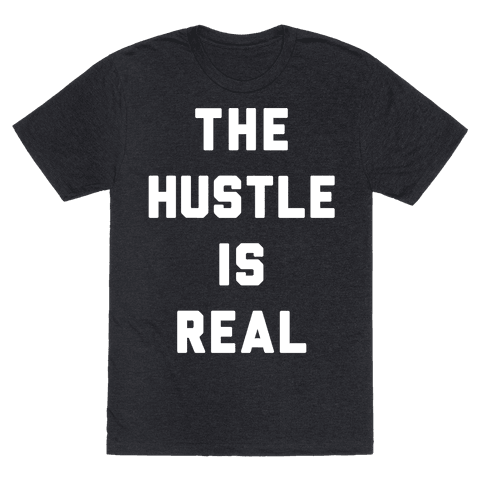 the hustle is real shirt