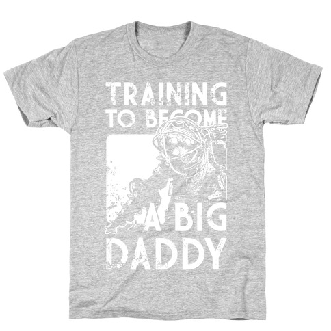 Training To Become A Big Daddy T-Shirt