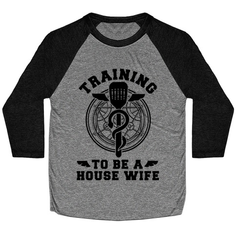Training to Be a House Wife Baseball Tee