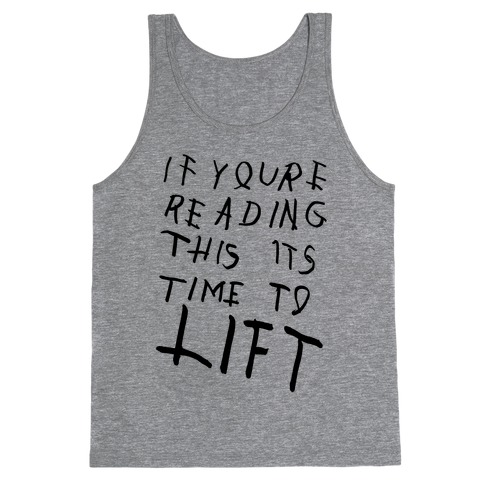 If You're Reading This It's Time To Lift Tank Top