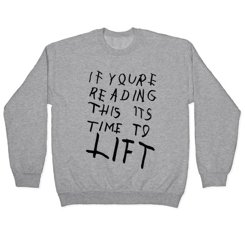If You're Reading This It's Time To Lift Pullover