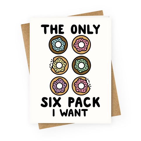 The Only Six Pack I Want Donuts Greeting Card