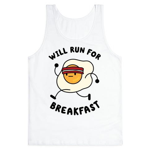 Will Run For Breakfast Tank Top