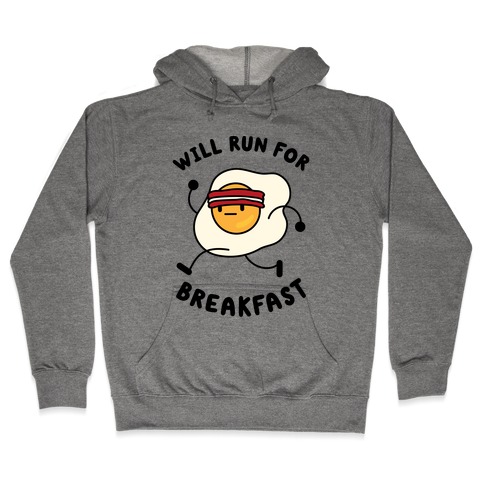 Will Run For Breakfast Hooded Sweatshirt