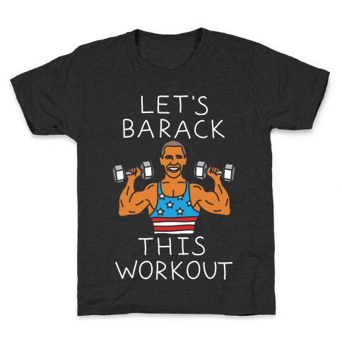 Let's Barack This Workout Kids T-Shirt