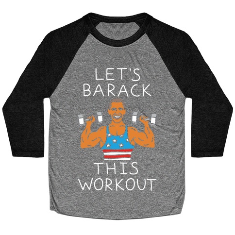 Let's Barack This Workout Baseball Tee
