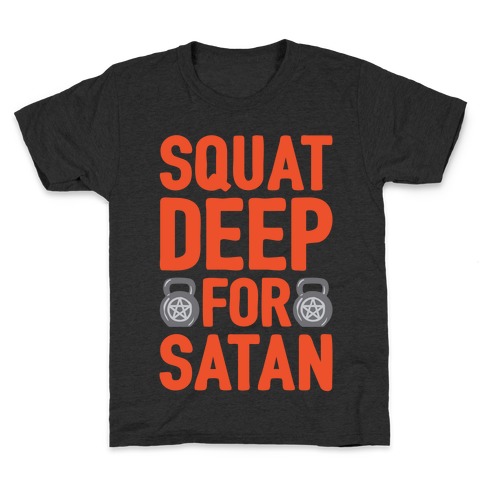 Squat Deep For Satan White Print Kids T-Shirt
