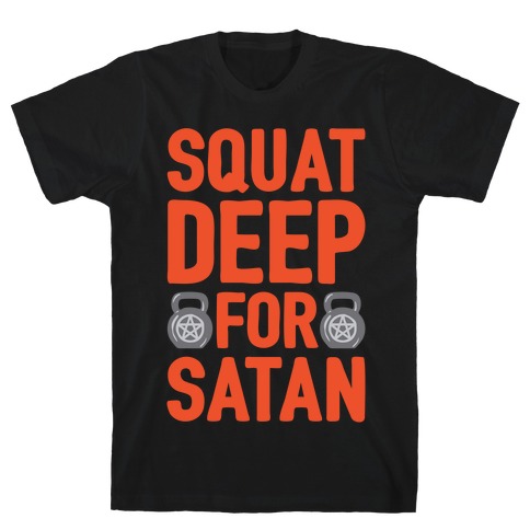 Squat Deep For Satan White Print T-Shirt