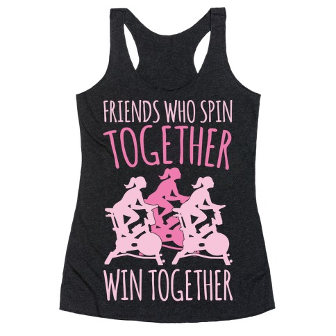 Friends Who Spin Together Win Together White Print Racerback Tank Top