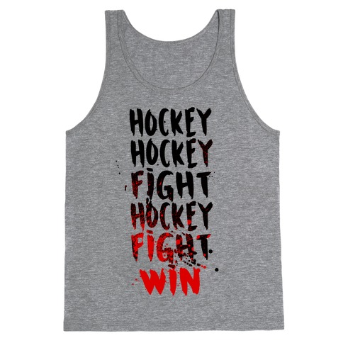 Hockey Hockey Fight Hockey Fight Win Tank Top