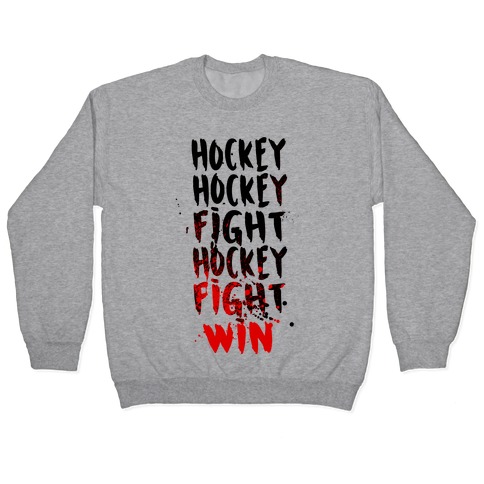 Hockey Hockey Fight Hockey Fight Win Pullover