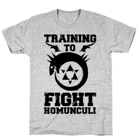 Training to Fight Homunculi T-Shirt