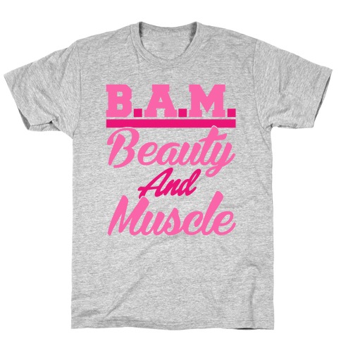 B.A.M. Beauty and Muscle T-Shirt
