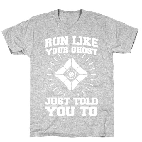 Run Like Your Ghost Just Told You to T-Shirt