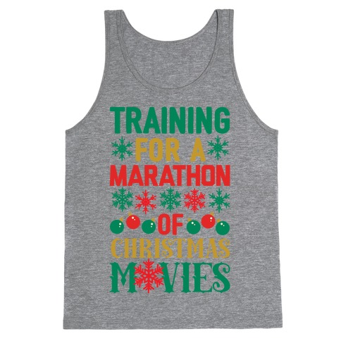 Training For A Marathon (Of Christmas Movies) Tank Top