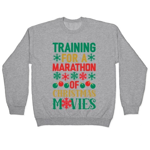 Training For A Marathon (Of Christmas Movies) Pullover