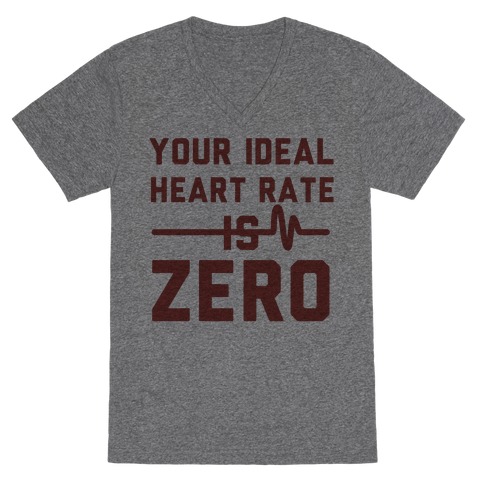 Your Ideal Heart rate Is Zero V-Neck Tee Shirt