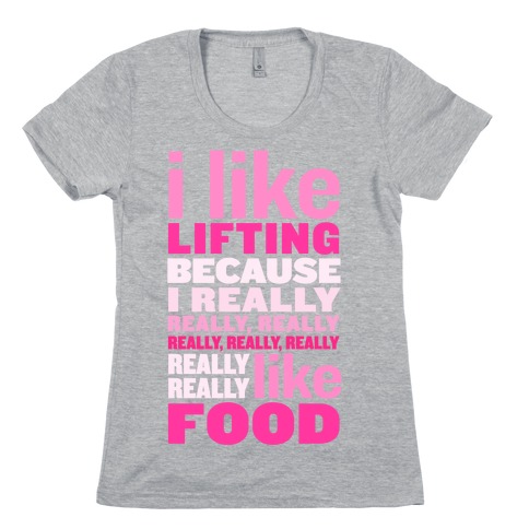 I Like Lifting (Food) Womens T-Shirt