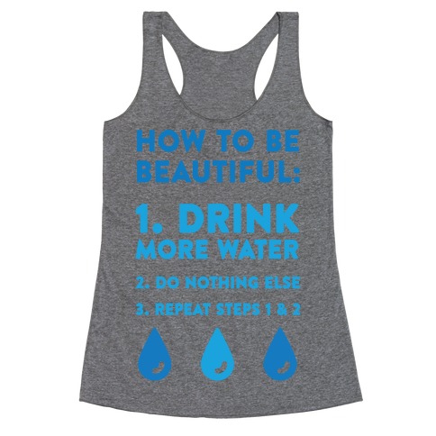 How To Be Beautiful: Drink More Water Racerback Tank Top