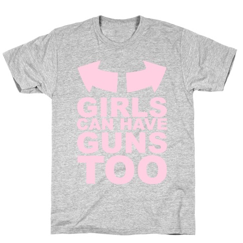 Girls Can Have Guns Too T-Shirt