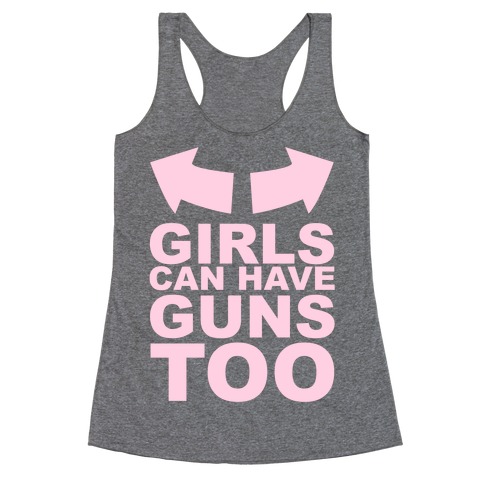 Girls Can Have Guns Too Racerback Tank Top