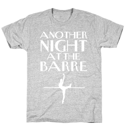 Another Night At The Barre T-Shirt