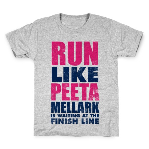 Run Like Peeta Mellark Is Waiting At The Finish Line Kids T-Shirt